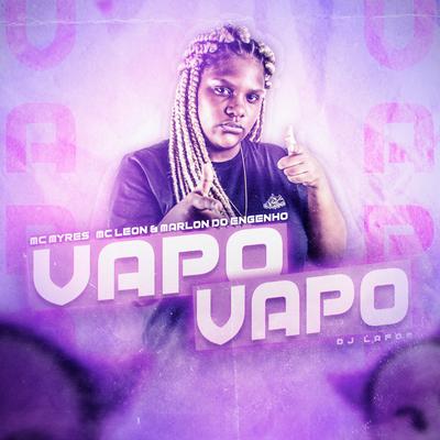 Vapo Vapo By MC Myres, Mc Leon, mc marlon do engenho's cover