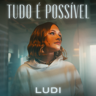 Tudo É Possível By LUDI's cover