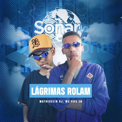 Lágrimas Rolam By Matheuszin DJ, Mc Fefe ZN's cover