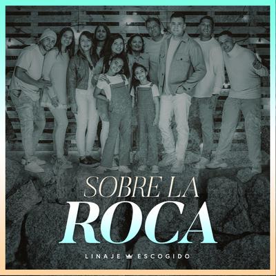Sobre La Roca By Linaje escogido's cover