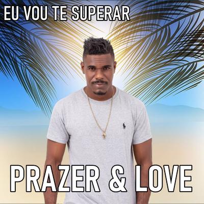 Eu Vou Te Superar By Prazer & Love's cover