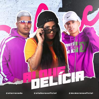 Ai Que Delicia By A TARRAXADA, O Tubarão, Mc Morena's cover