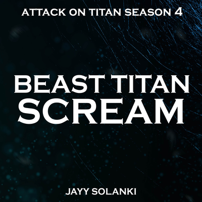 Beast Titan Scream (From ''Attack on Titan Season 4'') By Jayy Solanki's cover