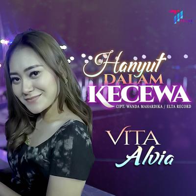 Hanyut Dalam Kecewa By Vita Alvia's cover