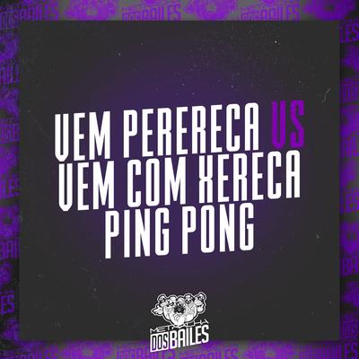 Vem Perereca Vs Vem Com Xereca Ping Pong By MC Nauan, Mc RD, DJ Kennedy OBraboo's cover