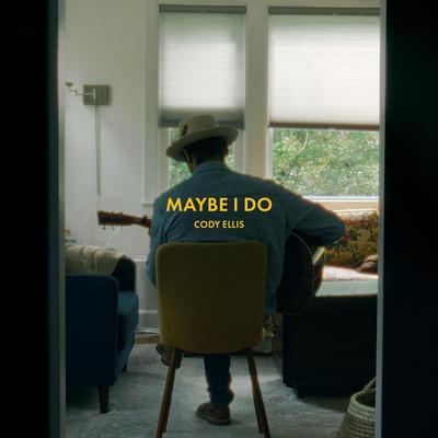 Maybe I Do By Cody Ellis's cover