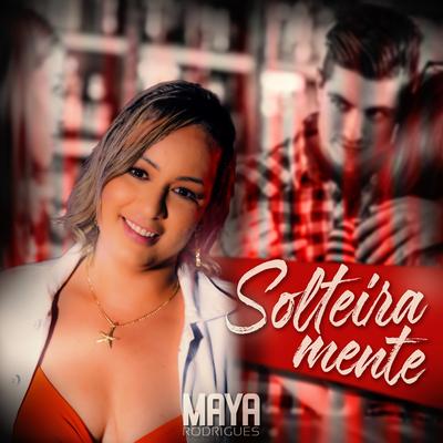 Solteiramente By Maya Rodrigues's cover