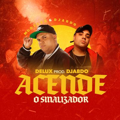 Acende o Sinalizador By Mc Delux, DJ ABDO's cover