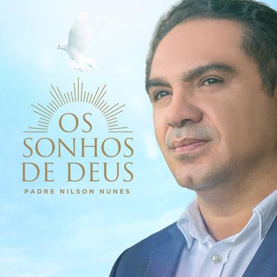 Os Sonhos de Deus By Padre Nilson Nunes's cover