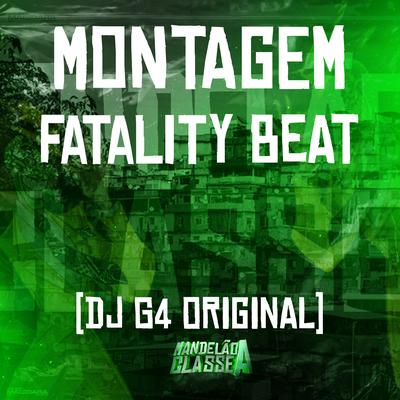 Montagem - Fatality Beat By DJ G4 ORIGINAL's cover