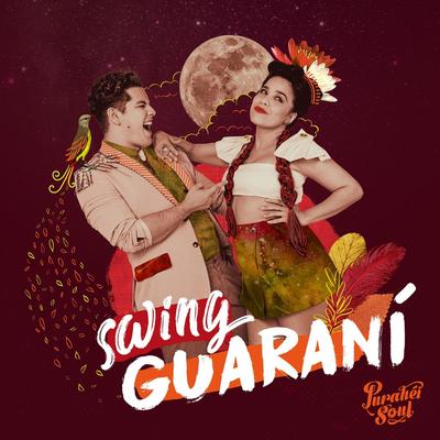 Swing Guaraní By Purahei Soul's cover