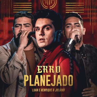 ERRO PLANEJADO (Ao Vivo) By Luan Santana, Henrique & Juliano's cover