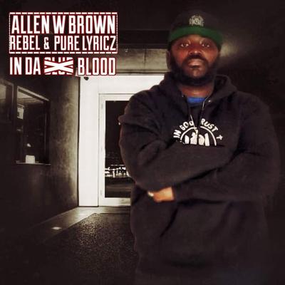 In da Blood By Allen W Brown, Rebel, Pure Lyricz's cover