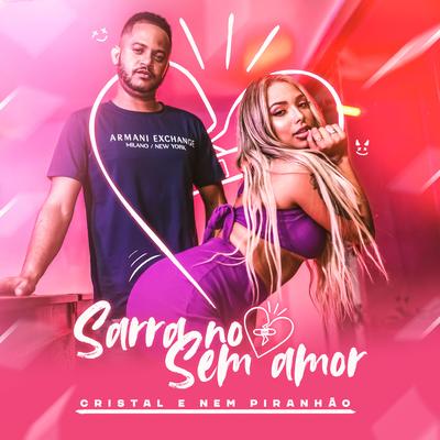 Sarra no Sem Amor By DJ Cristal, Nem Piranhão's cover