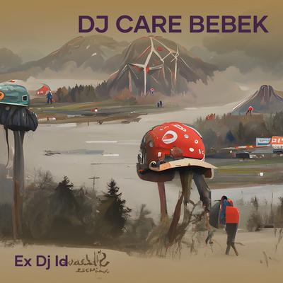 Dj Care Bebek (Remix) By EX DJ ID's cover