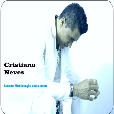 Ademir / Meu Coração Ainda Chora By Cristiano Neves's cover