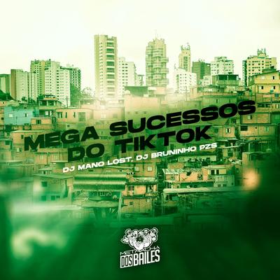 Mega Sucessos do Tiktok By Dj Mano Lost, Dj Bruninho Pzs's cover
