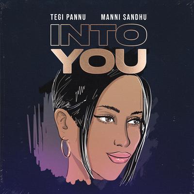 Into You By Tegi Pannu, Manni Sandhu's cover