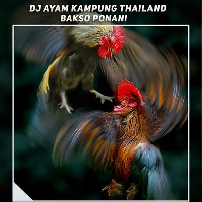 Dj Ayam Kampung Thailand X Bakso Ponani's cover