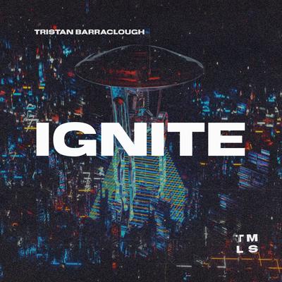 Ignite By Tristan Barraclough's cover