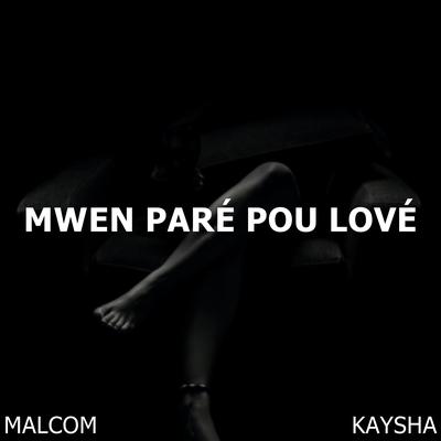 Mwen Paré Pou Lové By Malcom Beatz, Kaysha's cover