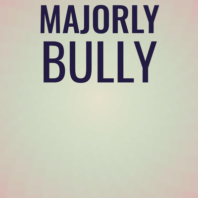 Majorly Bully's cover
