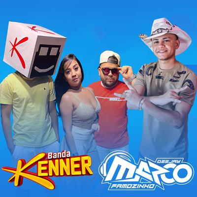 Famozinho (feat. Dj Marco Famozinho) (feat. Dj Marco Famozinho) By Banda Kenner, Dj Marco Famozinho's cover