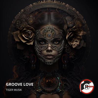 Groove Love By Tiger Musik's cover