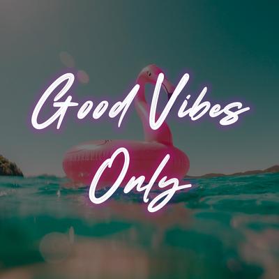 Good Vibes Only's cover