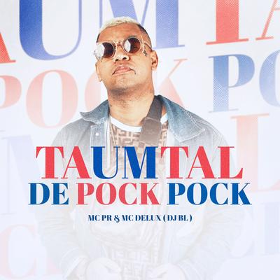 Ta um Tal de Pock Pock By MC PR, Mc Delux, DJ BL's cover