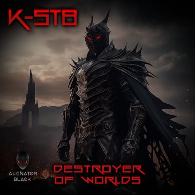 Destroyer Of Worlds (Original Mix) By K-ST8's cover