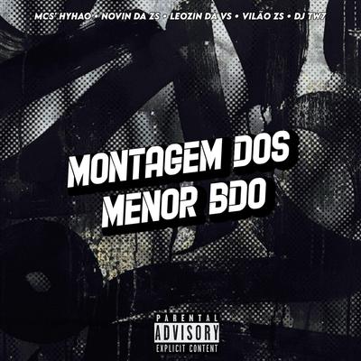 MONTAGEM DOS MENOR BDO By Club do hype, MC HYHAO, Mc Novin da ZS, MC LEOZIN DA VS, MC VILÃO ZS, DJ TW7's cover