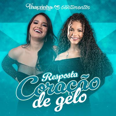 Resposta Coração de Gelo By Thayzinha, Banda Sentimentos's cover