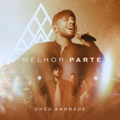 Melhor Parte (Ao Vivo) By Dheo Andrade's cover