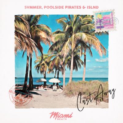 Cast Away By Svmmer, Poolside Pirates, islnd's cover