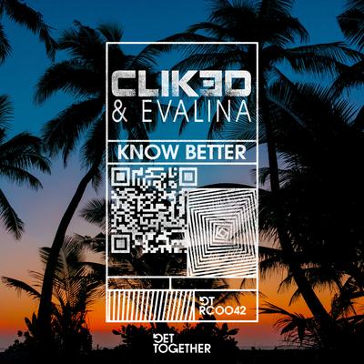 Know Better By CLIK3D, EVALINA's cover