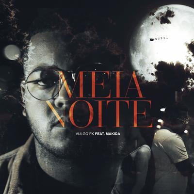 Meia Noite By Vulgo FK, Makida's cover