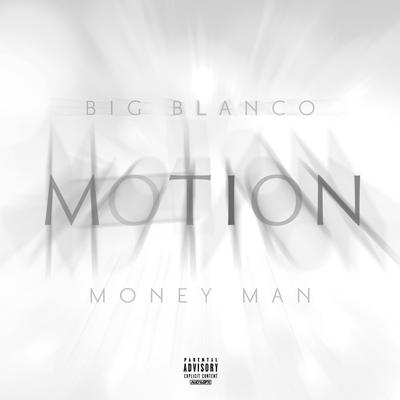 Motion (feat. Money Man) By Big Blanco, Money Man's cover