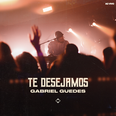 Te Desejamos (Ao Vivo) By Gabriel Guedes de Almeida's cover