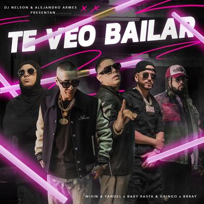 Te Veo Bailar (feat. Brray & Alejandro Armes) By DJ Nelson, Wisin & Yandel, Baby Rasta & Gringo, Brray, Alejandro Armes's cover