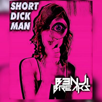 Short Dick Men (B3nji Breaks Bootleg)'s cover
