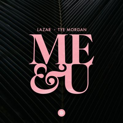 Me & U By Lazar, Tye Morgan's cover