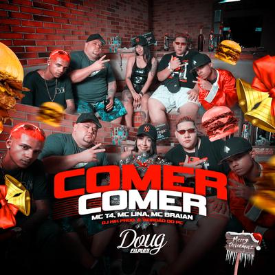 Comer Comer By Mc T4, Mc Lina, GORDÃO DO PC, dj kik prod, MC Braian's cover