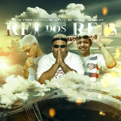 Rei dos Reis By MC Nick NC, Mc Japa CL, Mc Chris Santana, DJ Gbeats's cover