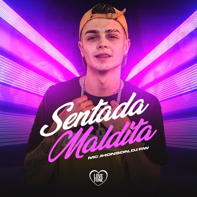 Sentada Maldita By MC JHONSON, Love Funk, Dj Rw's cover