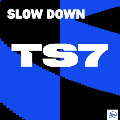 Slow Down By TS7's cover