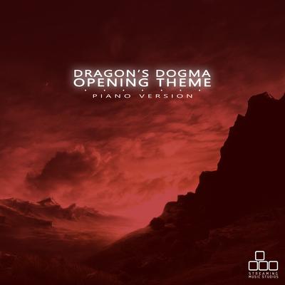 Dragon's Dogma - Opening Theme (Piano Version) By Streaming Music Studios's cover