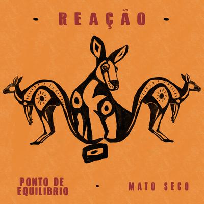 Reação By Ponto De Equilíbrio, Mato Seco's cover