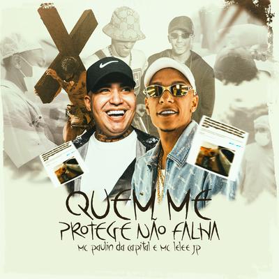 Quem Me Protege Não Falha By MC Paulin da Capital, Dj GM, Mc Lele JP's cover