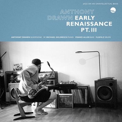 Early Renaissance Pt. III By Anthony Drawn, FloFilz, Franzi Aller, Michael Geldreich's cover